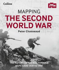 Cover image for Mapping the Second World War: The History of the War Through Maps from 1939 to 1945