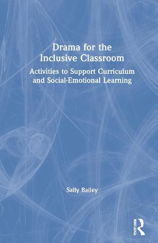 Cover image for Drama for the Inclusive Classroom: Activities to Support Curriculum and Social-Emotional Learning