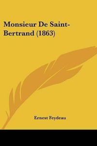 Cover image for Monsieur de Saint-Bertrand (1863)