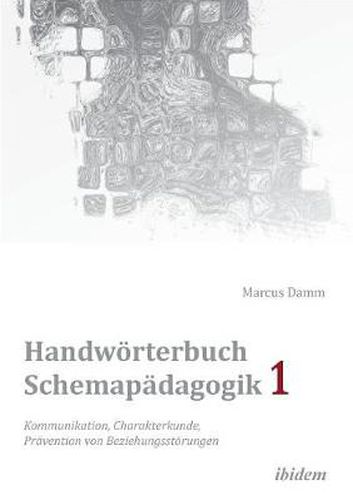 Cover image for Handw rterbuch Schemap dagogik 1: Kommunikation, Charakterkunde, Pr vention von Beziehungsst rungen. Mit Online-Materialien