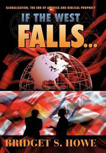 Cover image for If the West Falls...: Globalization, the End of America and Biblical Prophecy