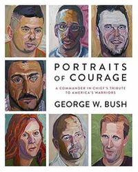 Cover image for Portraits of Courage: A Commander in Chief's Tribute to America's Warriors