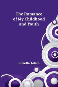 Cover image for The Romance of My Childhood and Youth