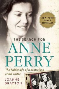 Cover image for The Search for Anne Perry: The Hidden Life of a Bestselling Crime Writer