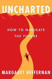 Cover image for Uncharted: How to Navigate the Future