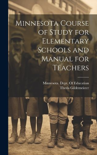 Cover image for Minnesota Course of Study for Elementary Schools and Manual for Teachers