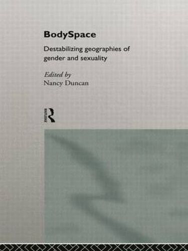 Cover image for BodySpace: Destabilising Geographies of Gender and Sexuality