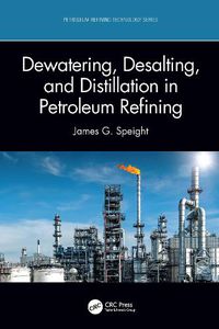 Cover image for Dewatering, Desalting, and Distillation in Petroleum Refining