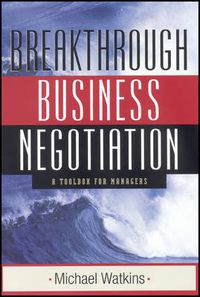 Cover image for Breakthrough Business Negotiation: A Toolbox for Managers