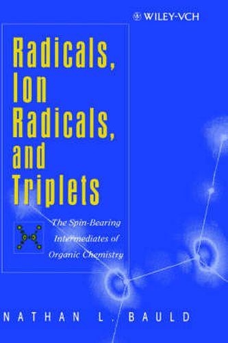 Radicals, Radical Ions and Triplets: The Spin-bearing Intermediates of Organic Chemistry