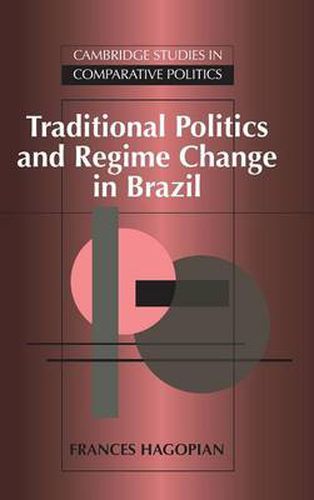 Cover image for Traditional Politics and Regime Change in Brazil