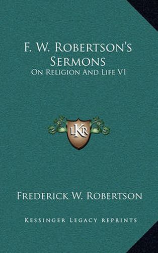 F. W. Robertson's Sermons: On Religion and Life V1