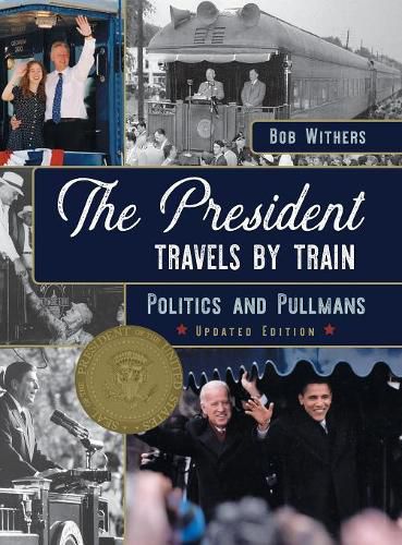 Cover image for The President Travels by Train: Politics and Pullmans