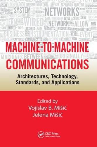 Cover image for Machine-to-Machine Communications: Architectures, Technology, Standards, and Applications