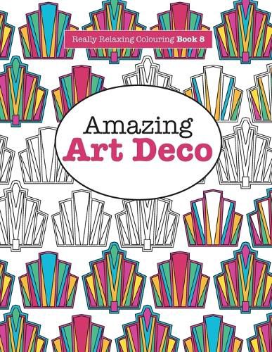 Cover image for Really RELAXING Colouring Book 8: Amazing Art Deco
