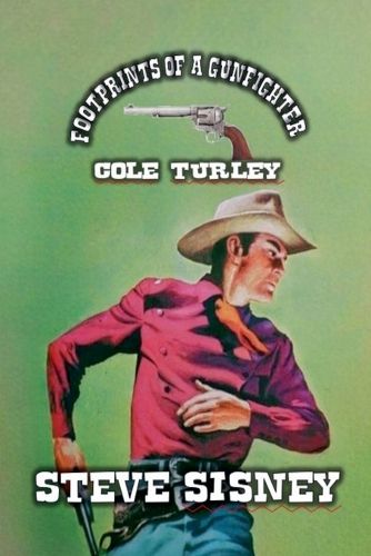 Footprints of a Gunfighter - Cole Turley