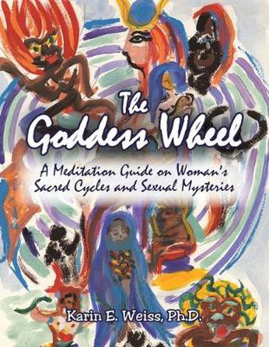 Cover image for The Goddess Wheel: A Meditation Guide on Woman's Sacred Cycles and Sexual Mysteries