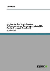 Cover image for Lex Kaprun - Das oesterreichische Verbandsverantwortlichkeitsgesetz (VbVG) im Vergleich zu deutschem Recht