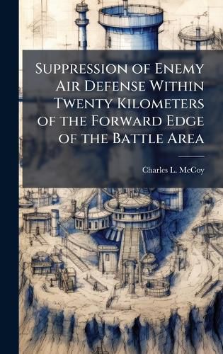 Cover image for Suppression of Enemy Air Defense Within Twenty Kilometers of the Forward Edge of the Battle Area