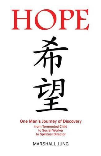 Cover image for Hope: One Man's Journey of Discovery from Tormented Child to Social Worker to Spiritual Director