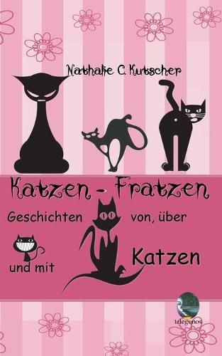 Cover image for Katzen-Fratzen: Geschichten von, uber und mit Katzen