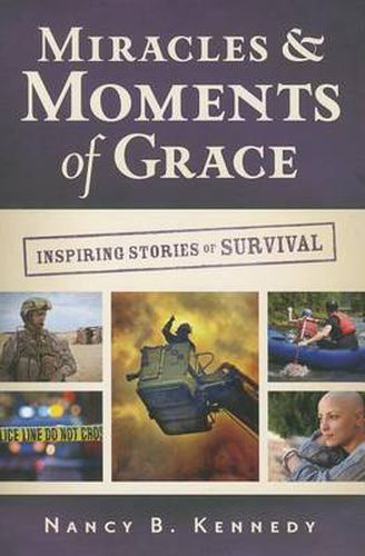 Miracles & Moments of Grace: Inspiring Stories of Survival