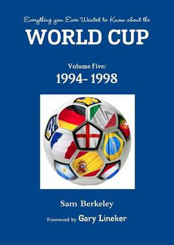 Cover image for Everything You Ever Wanted to Know About the World Cup Volume Five: 1994- 1998
