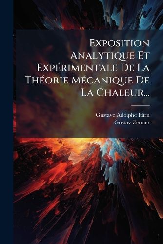 Cover image for Exposition Analytique Et Experimentale De La Theorie Mecanique De La Chaleur...