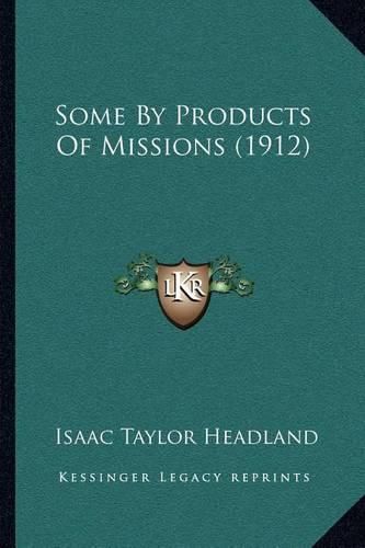 Cover image for Some by Products of Missions (1912)