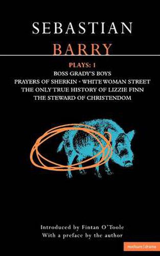 Barry Plays: 1: Boss Grady's Boys; Prayers of Sherikin; White Woman Street; Steward of Christendom