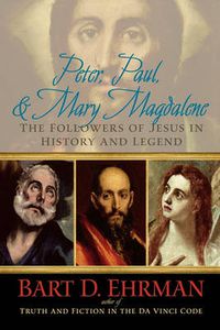 Cover image for Peter, Paul, and Mary Magdalene: The Followers of Jesus in History and Legend