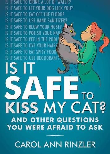 Cover image for Is It Safe to Kiss My Cat?: And Other Questions You Were Afraid to Ask