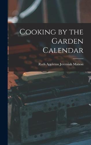 Cover image for Cooking by the Garden Calendar