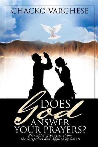 Cover image for Does God Answer Your Prayers?: Principles of Prayers From the Scriptures and Applied by Saints.