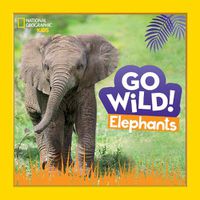 Cover image for Go Wild! Elephants