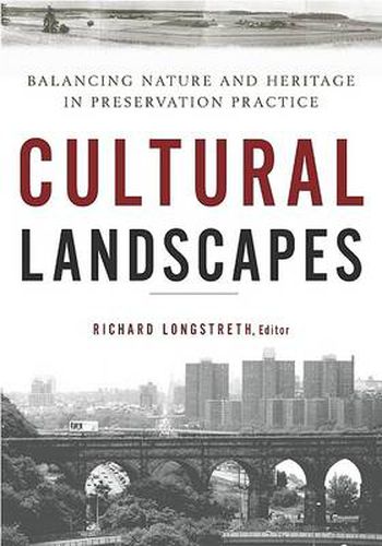 Cultural Landscapes: Balancing Nature and Heritage in Preservation Practice