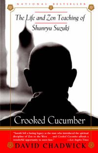 Cover image for Crooked Cucumber: The Life and Teaching of Shunryu Suzuki