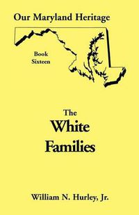 Cover image for Our Maryland Heritage, Book 16: White Families