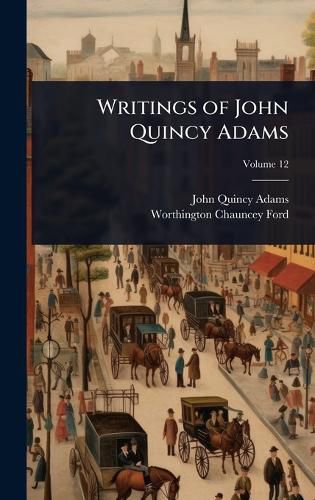 Cover image for Writings of John Quincy Adams