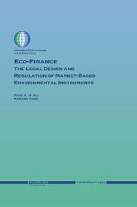 Cover image for Eco-Finance: The Legal Design and Regulation of Market-Based Environmental Instruments