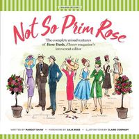 Cover image for Not So Prim Rose - Soft Cover: The Complete Misadventures of Rose Bush, Flower magazine's Irreverent Editor