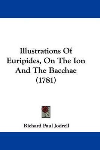 Cover image for Illustrations of Euripides, on the Ion and the Bacchae (1781)