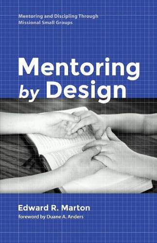 Cover image for Mentoring by Design: Mentoring and Discipling Through Missional Small Groups