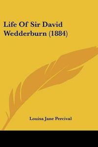 Cover image for Life of Sir David Wedderburn (1884)