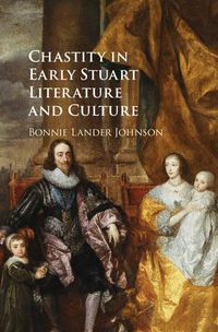 Cover image for Chastity in Early Stuart Literature and Culture