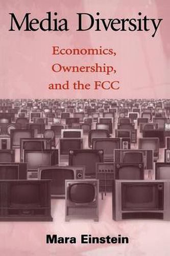 Cover image for Media Diversity: Economics, Ownership, and the Fcc