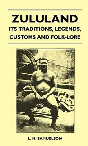 Cover image for Zululand - Its Traditions, Legends, Customs And Folk-Lore