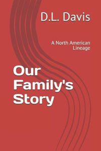 Cover image for Our Family's Story: A North American Lineage