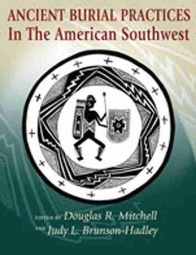 Cover image for Ancient Burial Practices in the American Southwest: Archaeology, Physical Anthropology, and Native American Perspectives