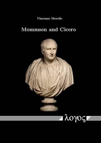 Cover image for Mommsen and Cicero: With a Section on Ciceronianism, Newtonianism and Eighteenth-Century Cosmology